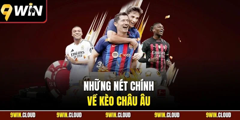 Những nét chính về kèo châu Âu 