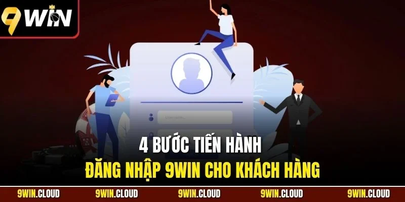 4 bước tiến hành đăng nhập 9Win cho khách hàng
