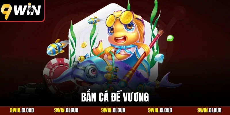 Bắn cá đế vương