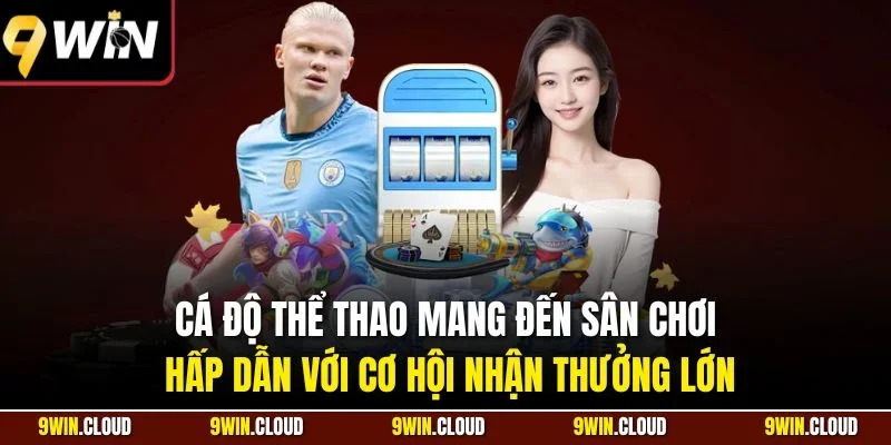 Cá độ thể thao mang đến sân chơi hấp dẫn với cơ hội nhận thưởng lớn