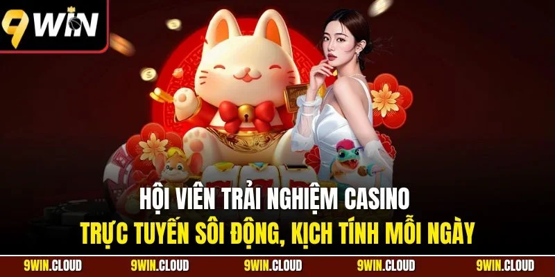 Hội viên trải nghiệm casino trực tuyến sôi động, kịch tính mỗi ngày