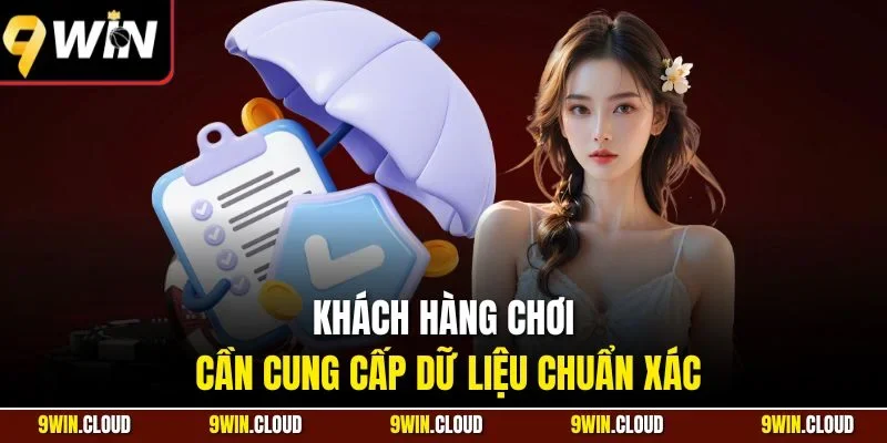 Khách hàng chơi cần cung cấp dữ liệu chuẩn xác
