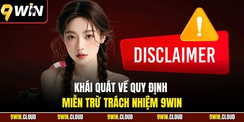 Khái quát về quy định miễn trừ trách nhiệm 9Win