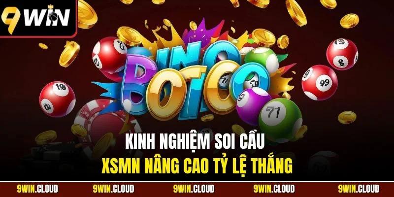 Kinh nghiệm soi cầu XSMN nâng cao tỷ lệ thắng