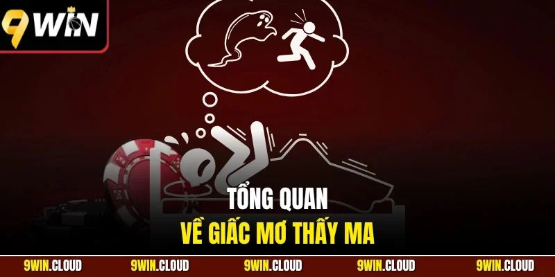 Tổng quan về giấc mơ thấy ma 