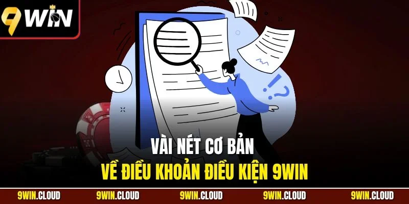 Vài nét cơ bản về điều khoản điều kiện 9Win